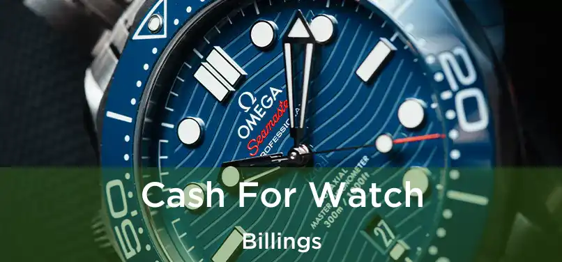 Cash For Watch Billings