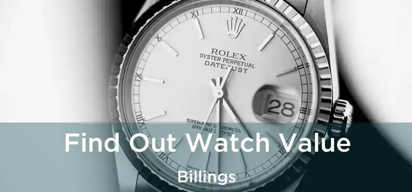 Find Out Watch Value Billings